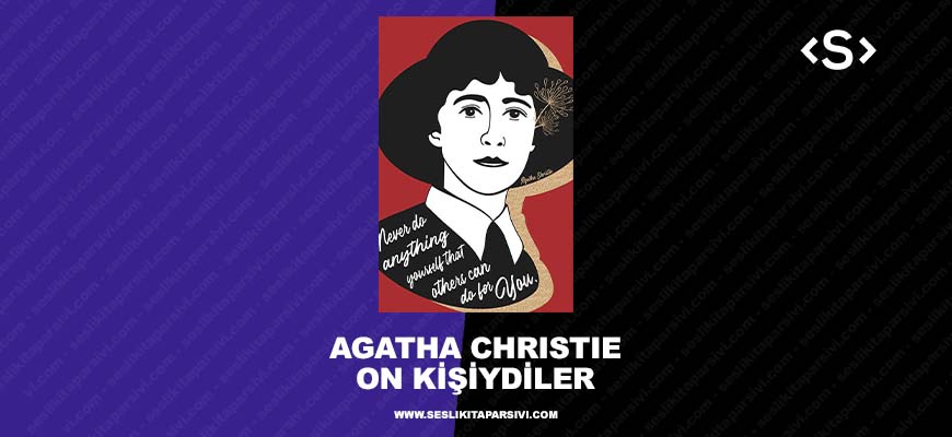 Agatha Christie – On Kişiydiler (Sesli Kitap)