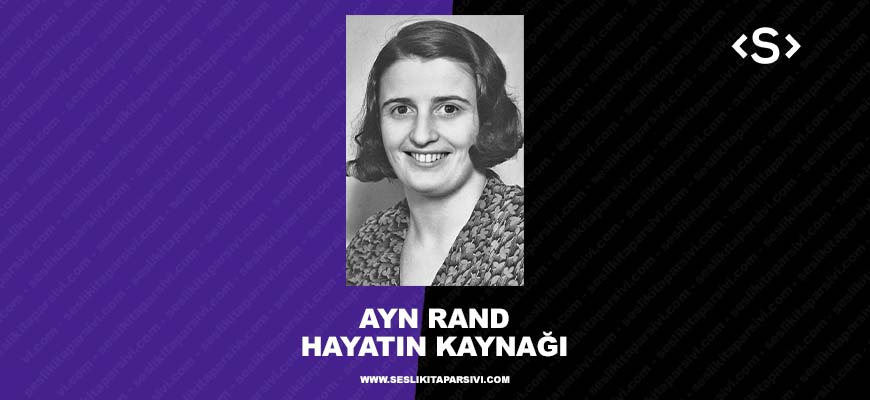 Ayn Rand – Hayatın Kaynağı