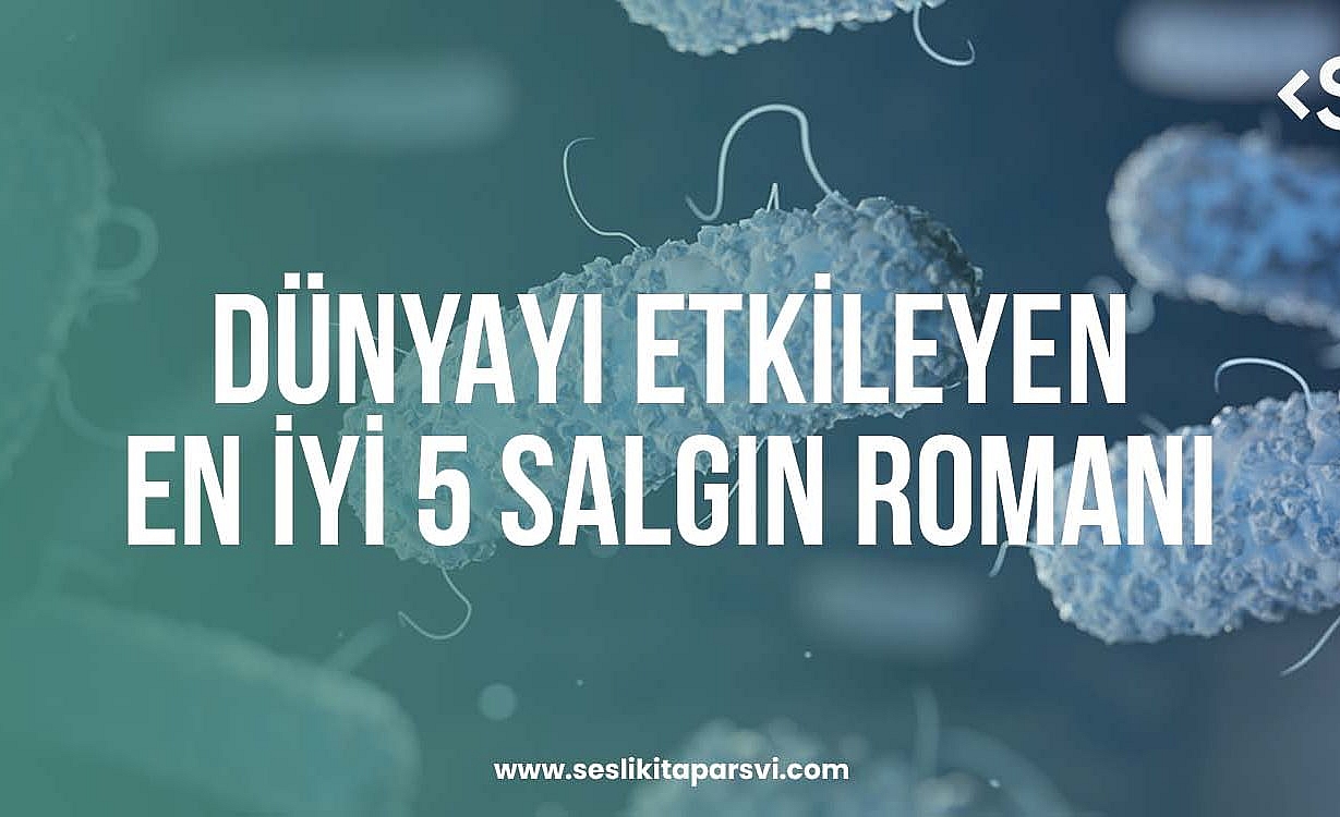 Dünyayı Etkileyen En İyi 5 Salgın Romanı