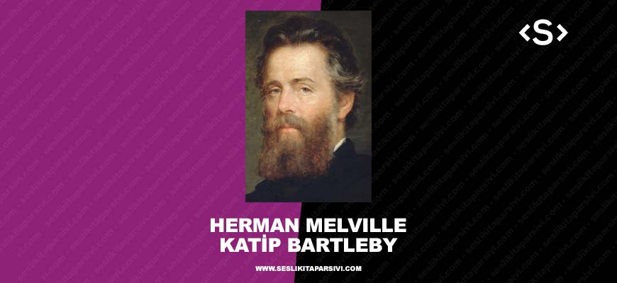 Herman Melville – Katip Bartleby