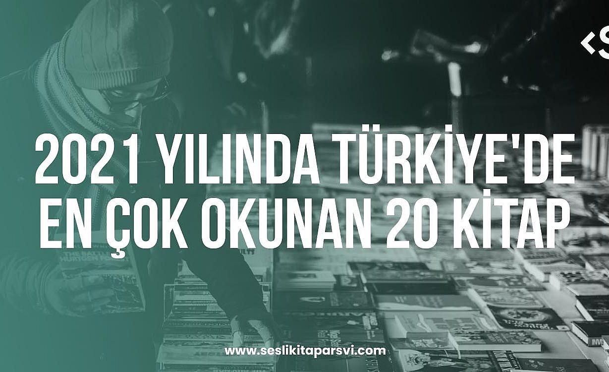 2021 Yılında Türkiye’de En Çok Okunan 20 Kitap