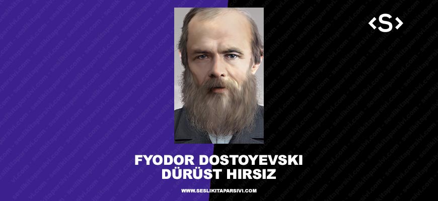 Fyodor Dostoyevski – Dürüst Hırsız