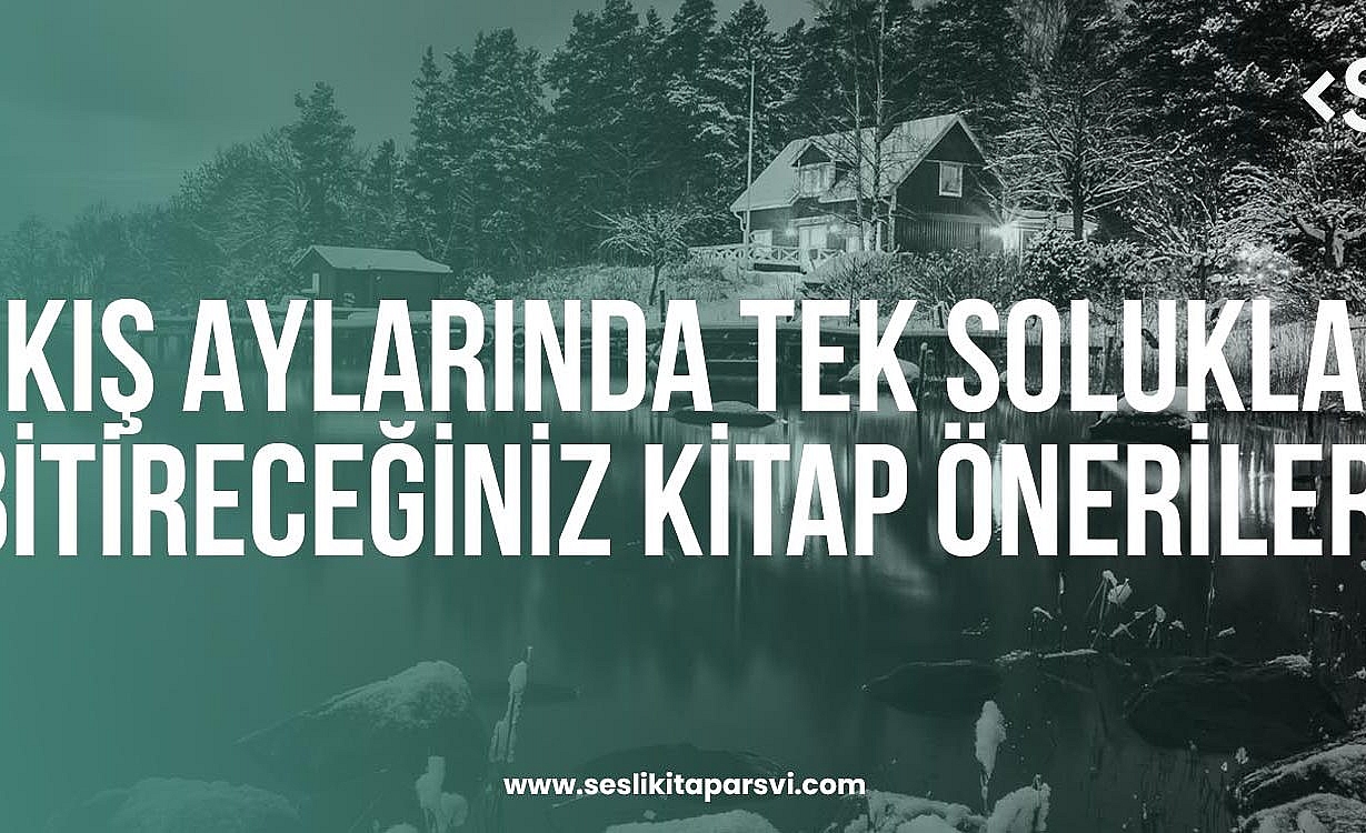 Kış Aylarında Tek Solukla Bitireceğiniz Kitap Önerileri