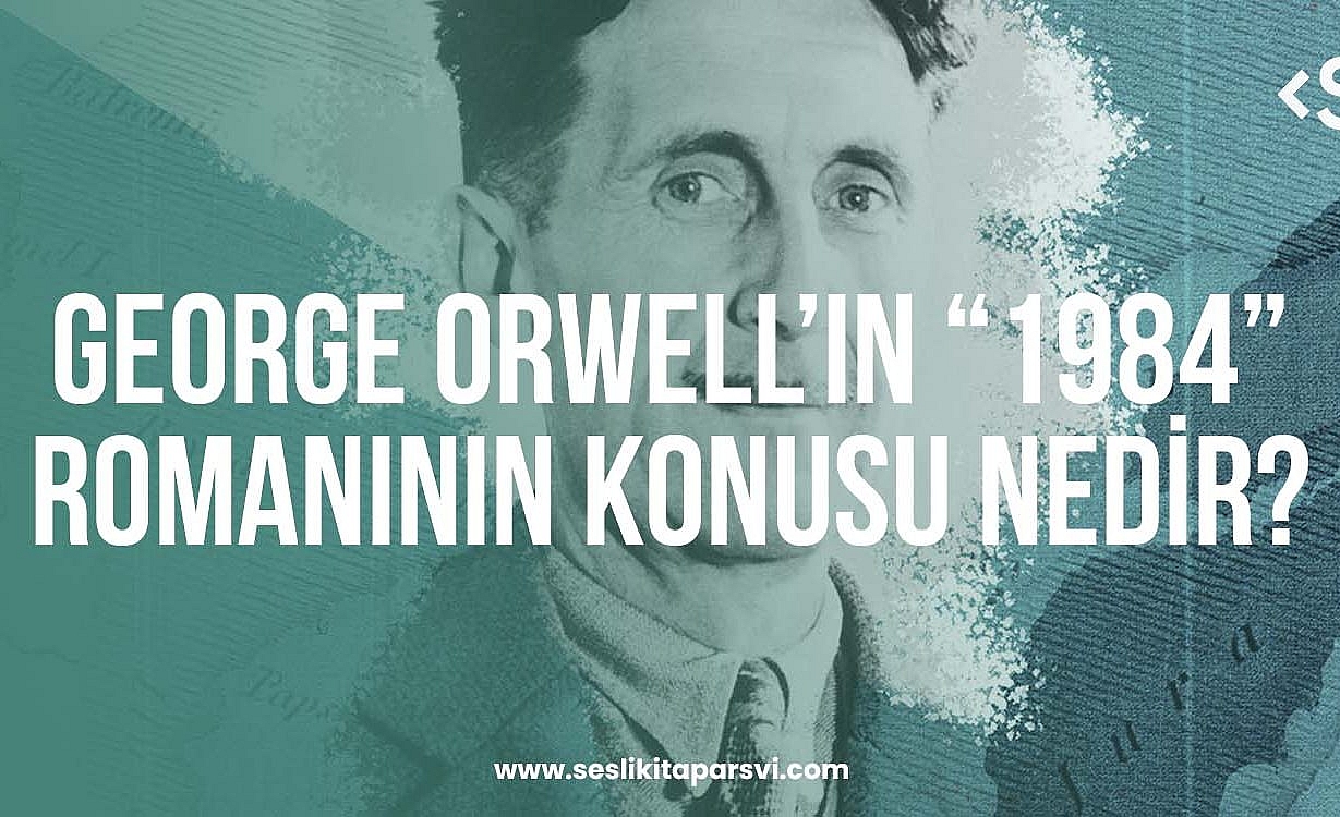 George Orwell’ın “1984” Adlı Romanının Konusu Nedir?￼